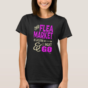 Flea Market Is Calling T-Shirt