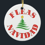 Fleas Navidad Pet Ornament<br><div class="desc">Your pets are family. Honour them with their own ornaments.</div>