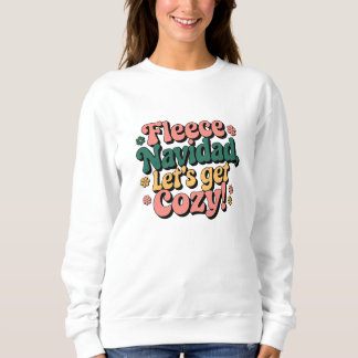 fleece navidad let's get cosy sweatshirt