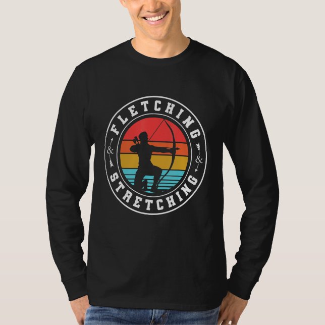Fletching And Stretching  Bowman Bow Hunting Arche T-Shirt (Front)