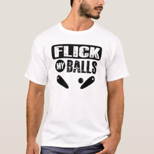 Flick My Balls Funny Pinball Arcade Gamer Pinball T-Shirt