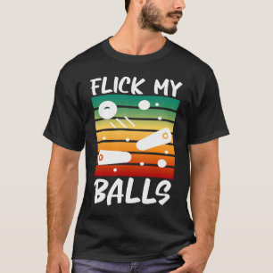 Flick My Balls Retro Flipping Ball Joke Pinball P T-Shirt