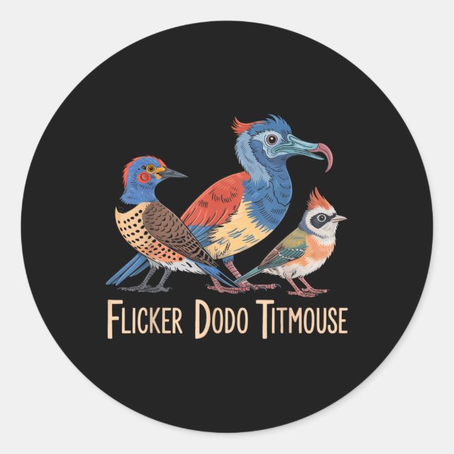 Flicker Dodo Titmouse Bird Lovers Funny Graphic  Classic Round Sticker (Front)