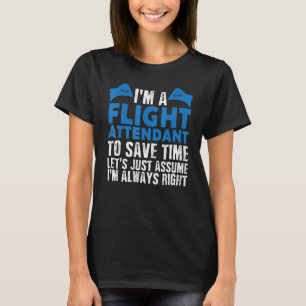 Flight Attendant Always Right Joke Air Hostess Ste T-Shirt