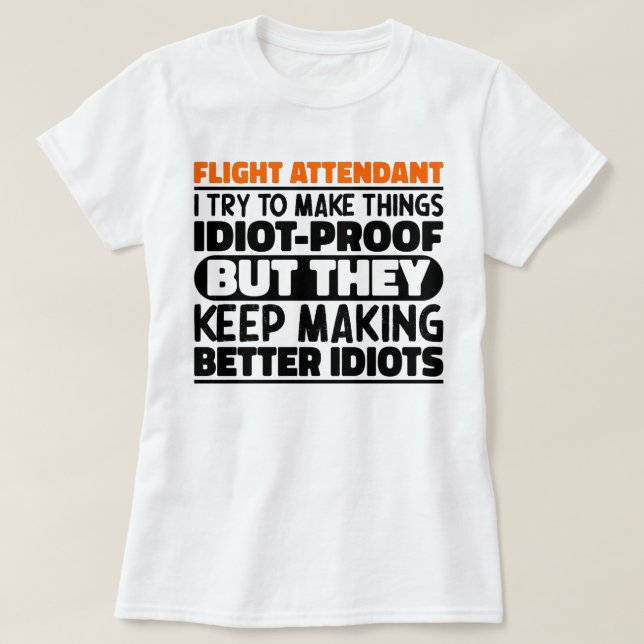 Flight Attendant I Try To Make Things Funny Quote T-Shirt (Design Front)