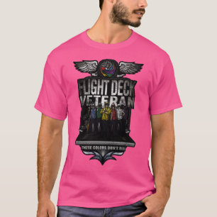 Flight Deck Veteran These Colours Dont Run  T-Shirt