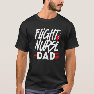 Flight Nurse Dad Medic Job Team Father Daddy Papa T-Shirt