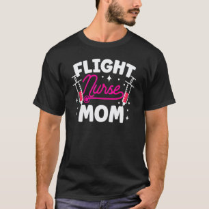 Flight Nurse Mum Job Team Medic Mother Mummy Mama T-Shirt