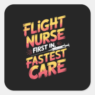 Flight Nurse Squad Flight Nurse First In, Fastest Square Sticker