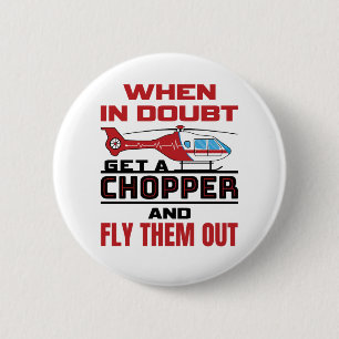 Flight Paramedic When in Doubt Get a Chopper 6 Cm Round Badge