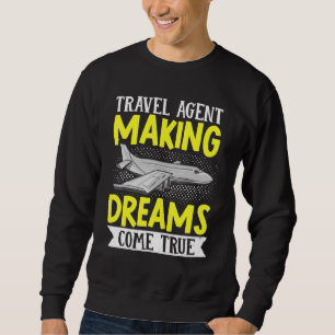 Flight Vacation Trip Travel Agent Making Dreams Co Sweatshirt