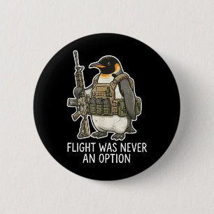 Flight Was An Option Tactical Penguin Funny Bird 6 Cm Round Badge