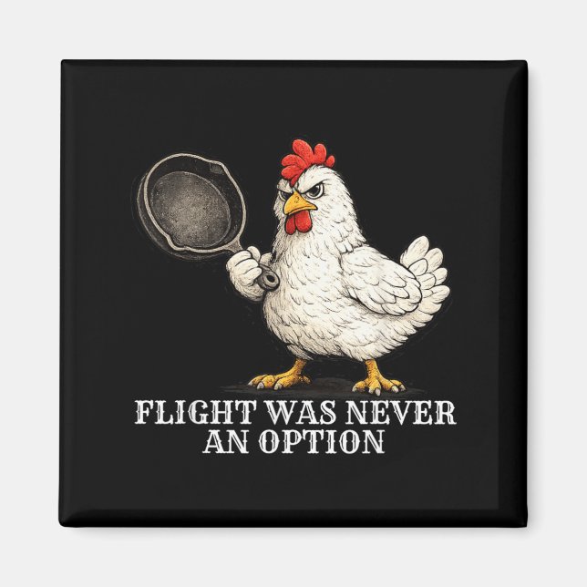 Flight Was Never An Option Funny Chicken And Pan Magnet (Front)