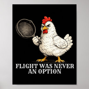 Flight Was Never An Option Funny Chicken And Pan Poster