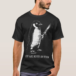 Flight Was Never An Option Sarcastic T-Shirt