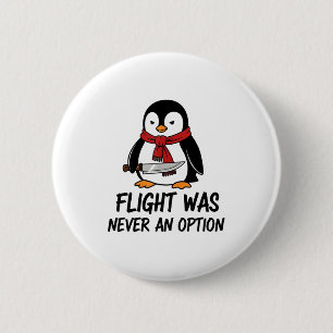 Flight Was Never An Option Sarcastic Witty Penguin 6 Cm Round Badge