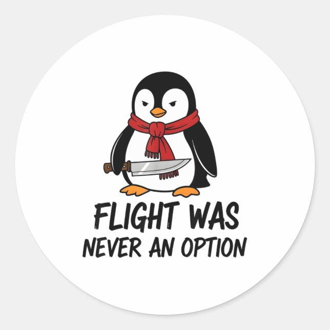 Flight Was Never An Option Sarcastic Witty Penguin Classic Round Sticker (Front)