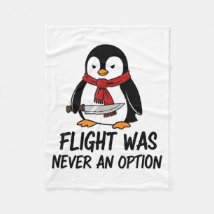 Flight Was Never An Option Sarcastic Witty Penguin Fleece Blanket