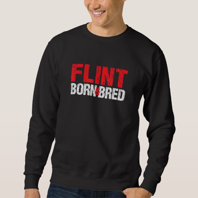 Flint Born And Bred Michigan Hometown Mi Home Stat Sweatshirt (Front)
