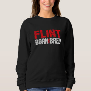 Flint Born And Bred Michigan Hometown Mi Home Stat Sweatshirt