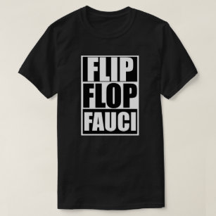 FLIP FLOP FAUCI T-Shirt