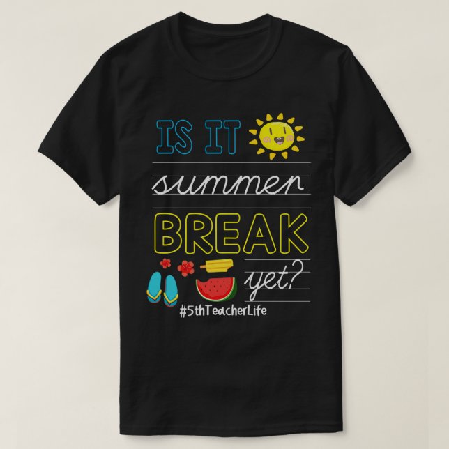 Flip Flop Sun Is It Summer Break Yet 5th Grade Tea T-Shirt (Design Front)