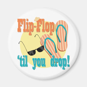 Flip Flop 'til You Drop Magnet
