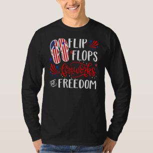 Flip Flops Fireworks And Freedom 4th Of July 4 T-Shirt