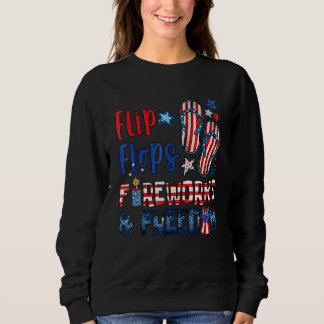 Flip Flops Fireworks And Freedom 4th Of July Us F Sweatshirt