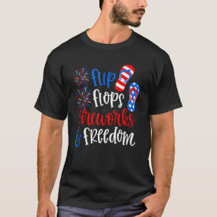 Flip Flops Fireworks And Freedom 4th Of July Us F T-Shirt