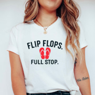 Flip Flops Full Stop; Summer Beach Shoe T-Shirt
