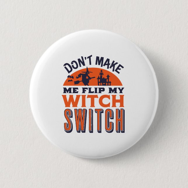 Flip My Witch Switch Funny Halloween Quote and Pun 6 Cm Round Badge (Front)