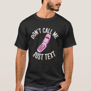 Flip Phone Don't Call Me Just Text Funny Introvert T-Shirt