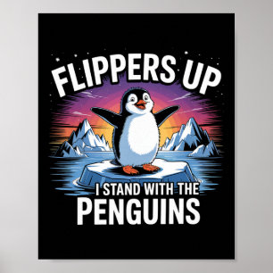 Flippers Up I Stand With The Penguins Funny Trump Poster