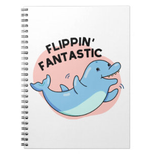 Flippin Fantastic Funny Dolphin Pun Notebook