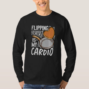 Flipping Breakfast Is My Cardio Pancake T-Shirt