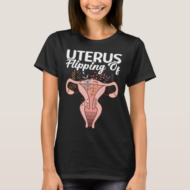 Flipping Of Uterus Support Hysterectomy Recovery P T-Shirt (Front)