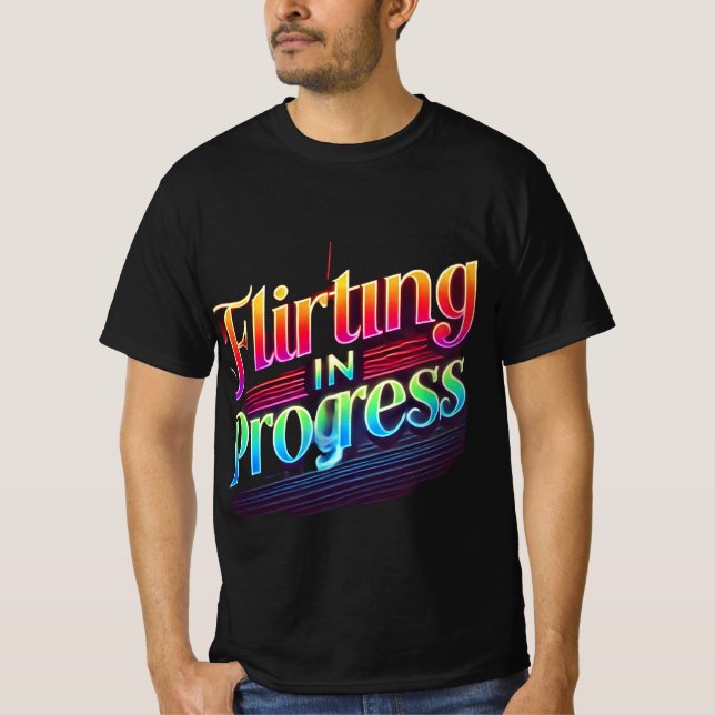 Flirting in Progress – Vibrant Neon T-Shirt Design (Front)