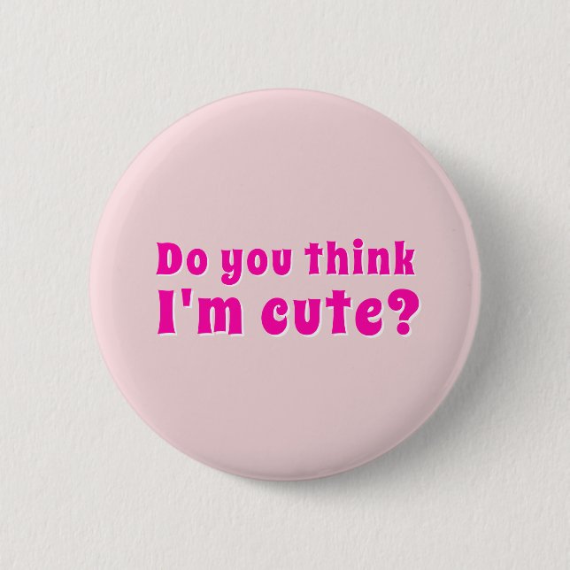Flirting Introverts Do you think I'm cute? 6 Cm Round Badge (Front)