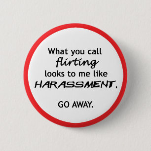 Flirting looks like Harrassment 6 Cm Round Badge