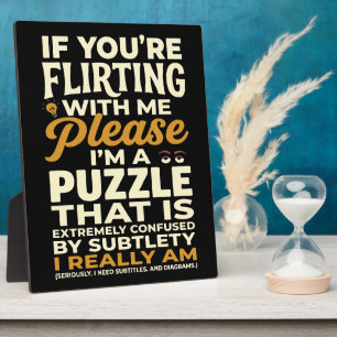 Flirting With Me Please Confused Puzzle Funny Plaque