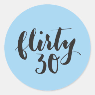Flirty 30 Script Funny Birthday Classic Round Sticker