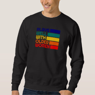 Flirty Cougar  Plays Well With Older Women Cougar  Sweatshirt