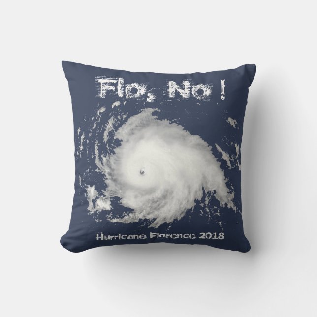 Flo, No! Hurricane Florence 2018 Cushion (Front)