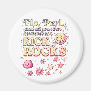 Flo & Peri Can Kick Rocks – Hormone Humour Magnet