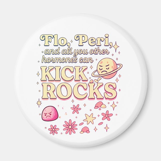 Flo & Peri Can Kick Rocks – Hormone Humour Magnet (Front)
