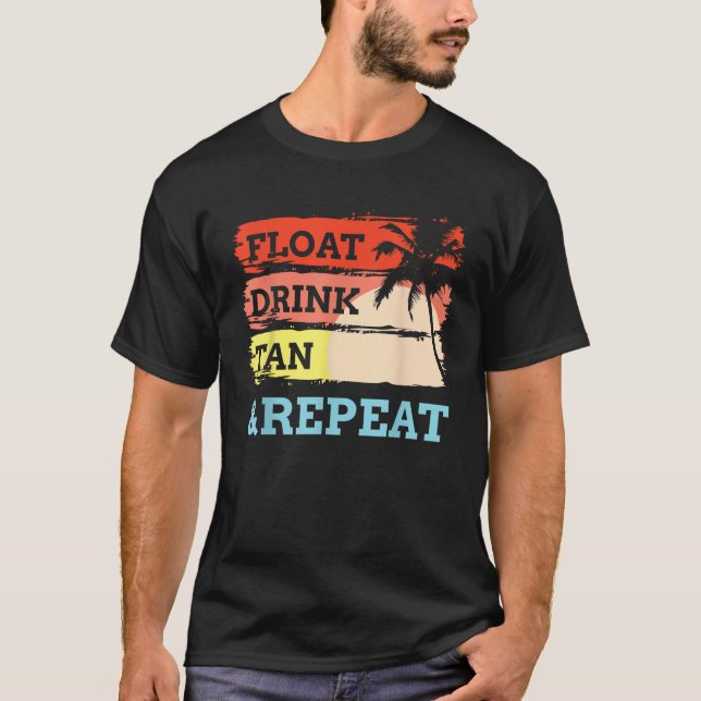 float drink tan repeat Summer Swimming Beach Pool  T-Shirt (Front)