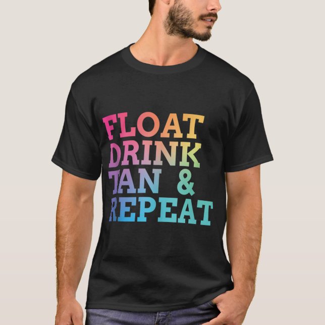 float drink tan repeat Summer Swimming Beach Pool  T-Shirt (Front)