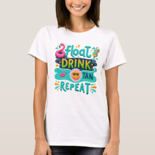 Float drink tan repeat T-Shirt