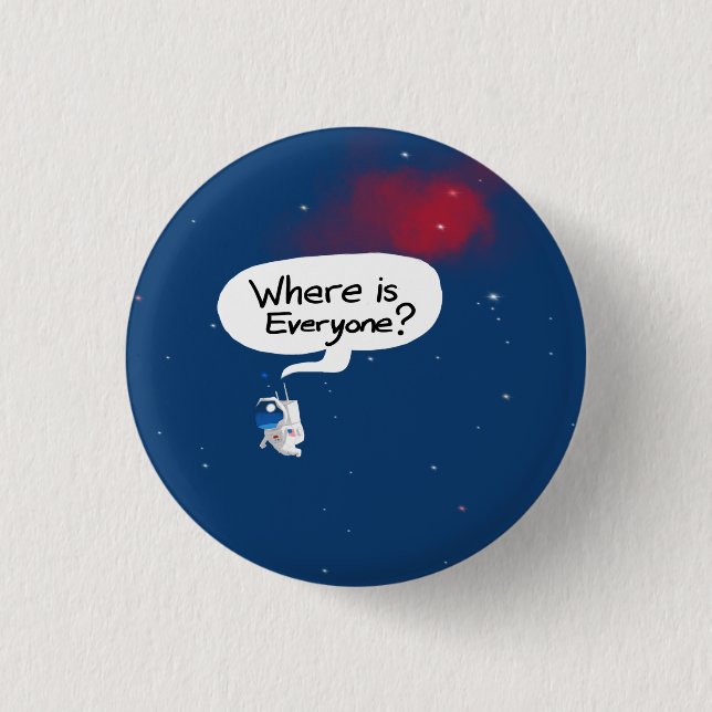 Floating Astronaut Asking "Where is everyone?" 3 Cm Round Badge (Front)